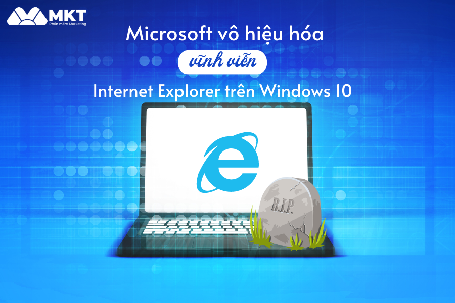 Microsoft vô hiệu hóa vĩnh viễn Internet Explorer trên Windows 10
