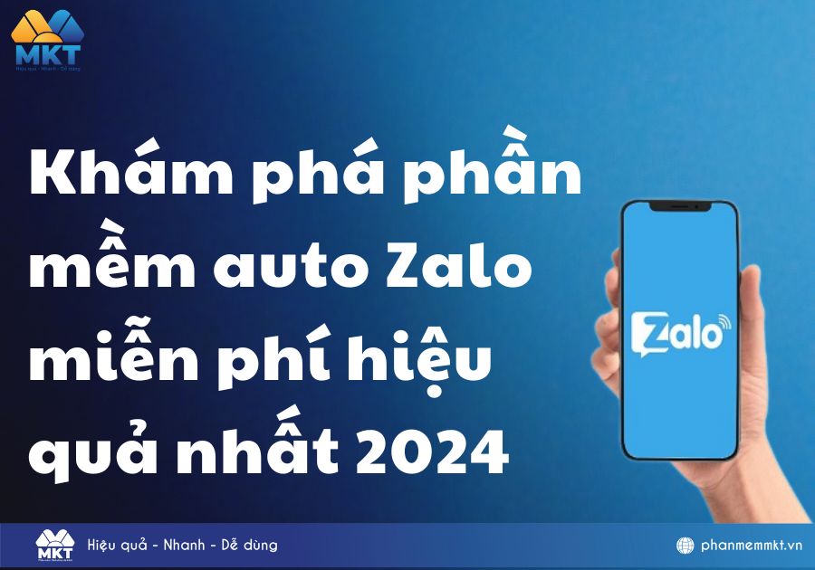 Khám phá phần mềm auto Zalo miễn phí hiệu quả nhất 2024