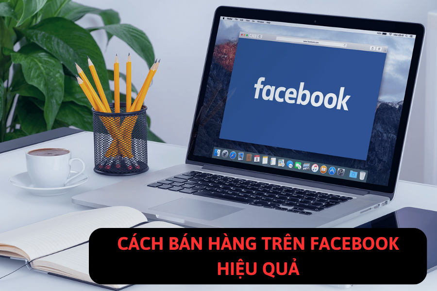 Cách bán hàng trên Facebook