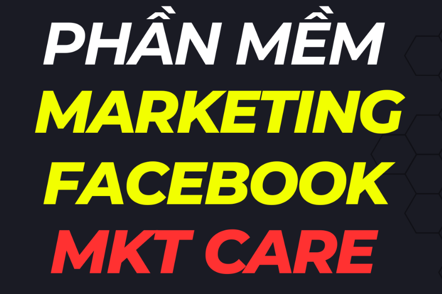 MKT Care Phần Mềm Marketing Facebook Tự Động