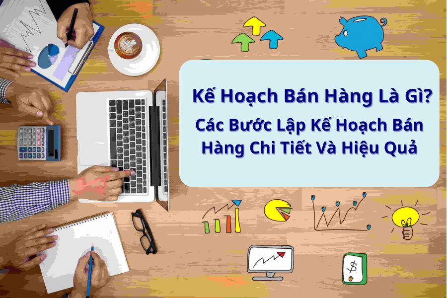 Kế Hoạch Bán Hàng Là Gì?