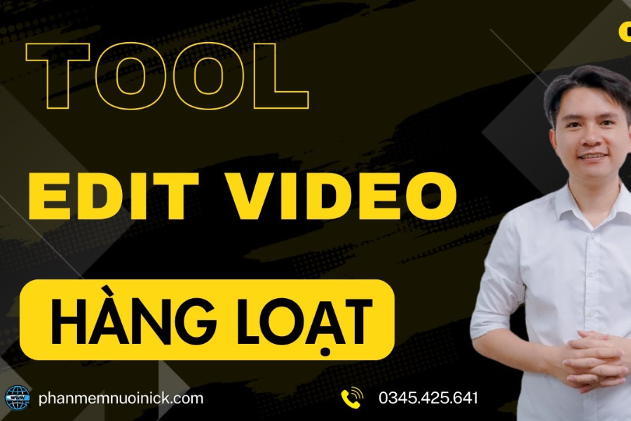 Tool Edit Video Hàng Loạt Tốt Nhất Hiện Nay