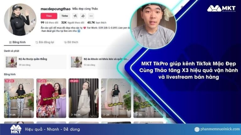 Xây dựng kênh TikTok bán hàng hiệu quả gấp 3 lần nhờ MKT TikPro – Bí quyết từ Mặc Đẹp Cùng Thảo